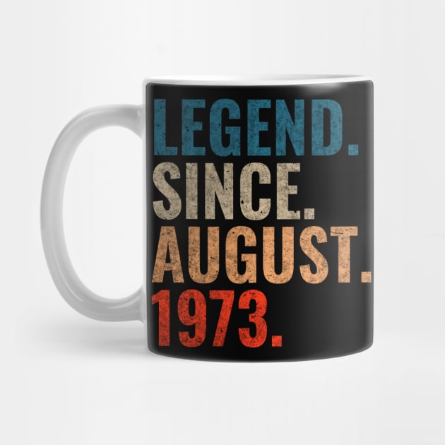 Legend since August 1973 Retro 1973 birthday shirt by TeeLogic